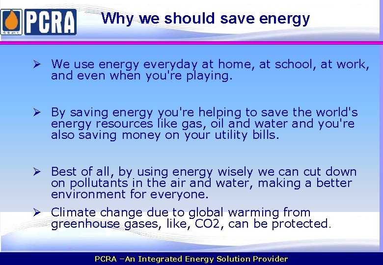 Why we should save energy Ø We use energy everyday at home, at school,