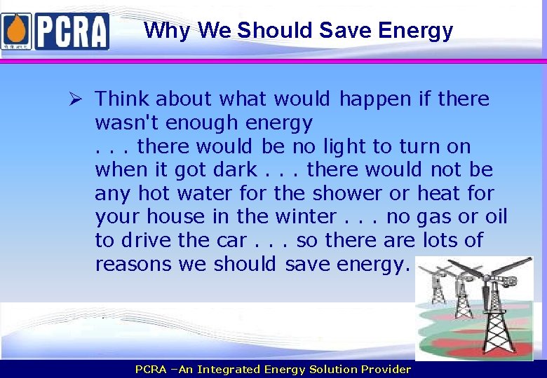 Why We Should Save Energy Ø Think about what would happen if there wasn't