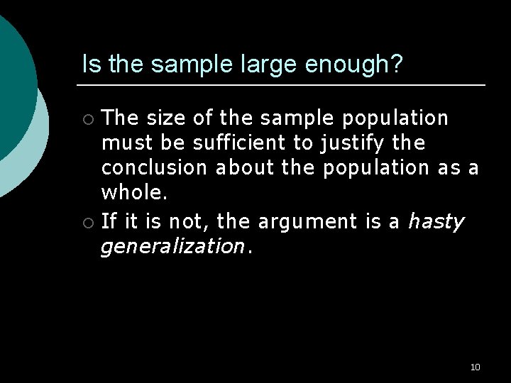 Is the sample large enough? The size of the sample population must be sufficient