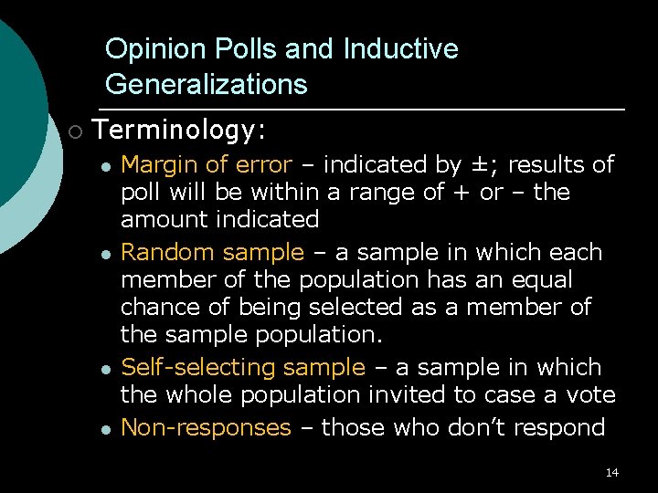 Opinion Polls and Inductive Generalizations ¡ Terminology: l l Margin of error – indicated