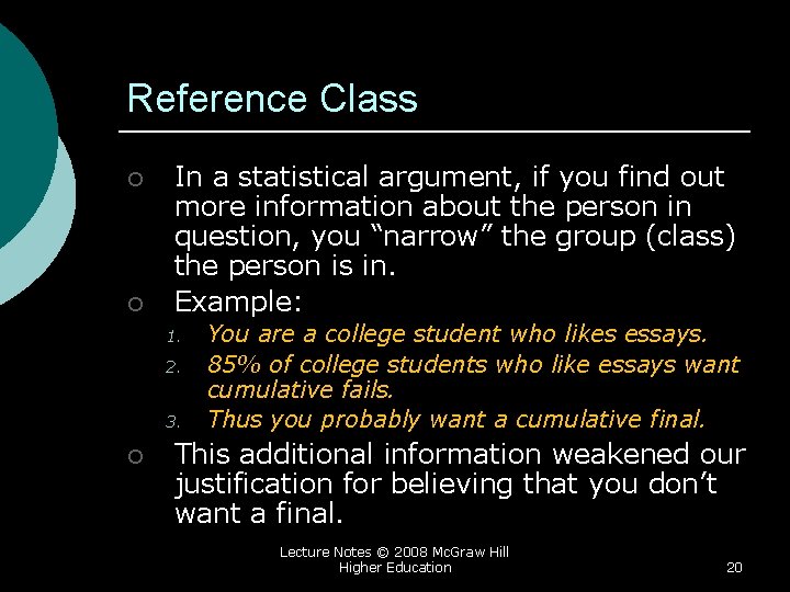 Reference Class ¡ ¡ In a statistical argument, if you find out more information