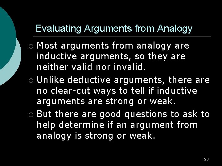 Evaluating Arguments from Analogy Most arguments from analogy are inductive arguments, so they are