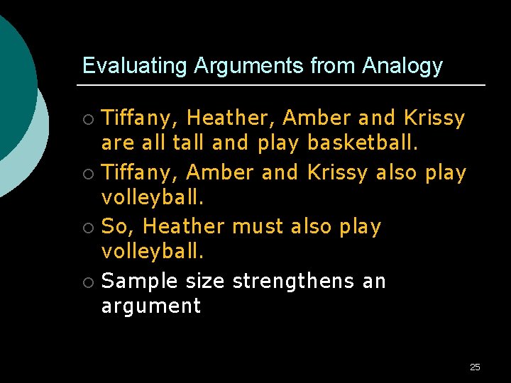 Evaluating Arguments from Analogy Tiffany, Heather, Amber and Krissy are all tall and play