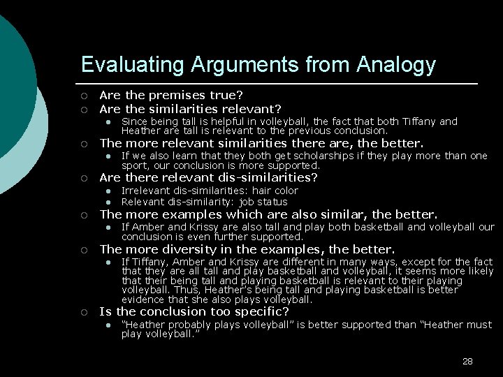 Evaluating Arguments from Analogy ¡ ¡ Are the premises true? Are the similarities relevant?