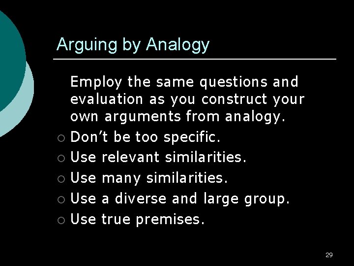 Arguing by Analogy Employ the same questions and evaluation as you construct your own