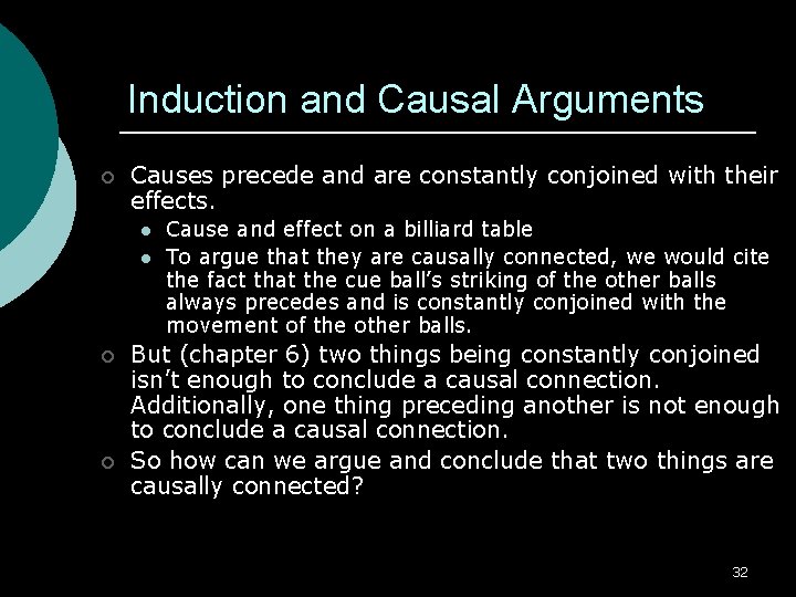 Induction and Causal Arguments ¡ Causes precede and are constantly conjoined with their effects.