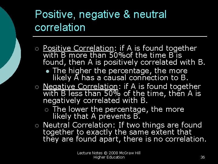 Positive, negative & neutral correlation ¡ ¡ ¡ Positive Correlation: if A is found