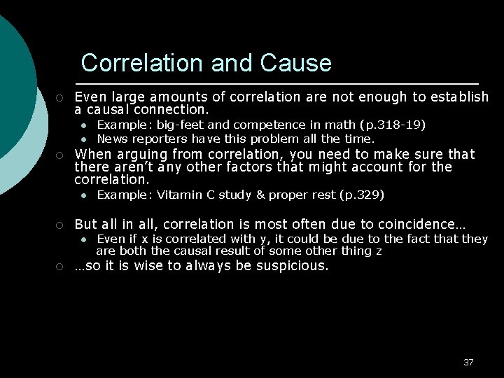 Correlation and Cause ¡ Even large amounts of correlation are not enough to establish