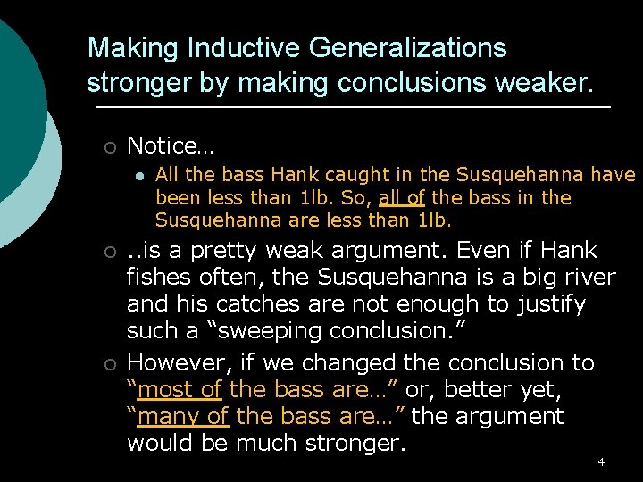 Making Inductive Generalizations stronger by making conclusions weaker. ¡ Notice… l ¡ ¡ All