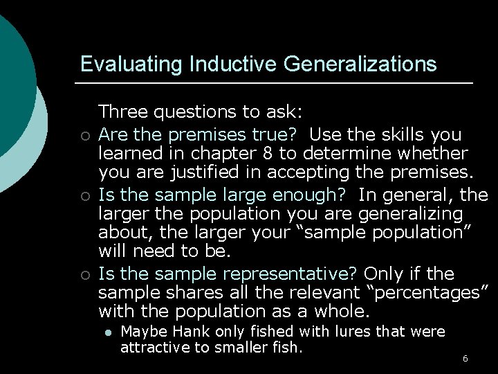 Evaluating Inductive Generalizations ¡ ¡ ¡ Three questions to ask: Are the premises true?