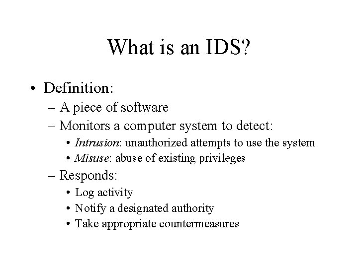 What is an IDS? • Definition: – A piece of software – Monitors a