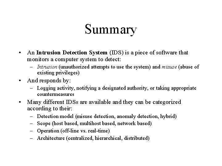 Summary • An Intrusion Detection System (IDS) is a piece of software that monitors