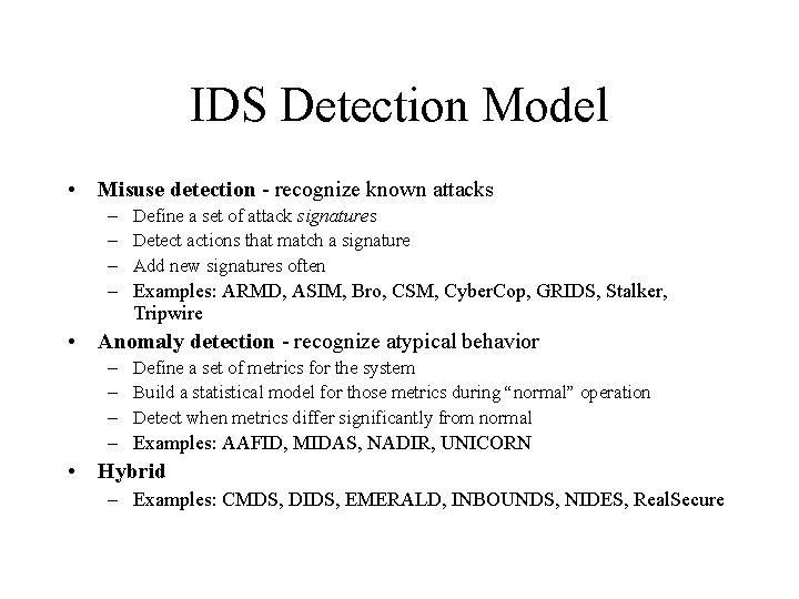 IDS Detection Model • Misuse detection - recognize known attacks – Define a set