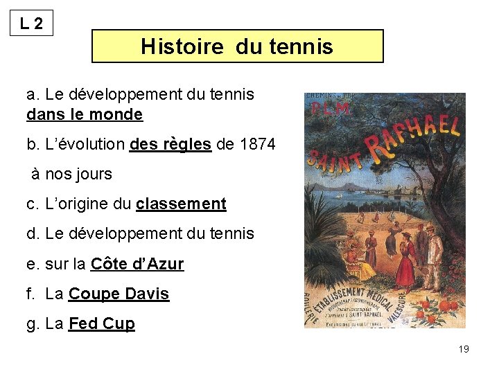 L 2 Histoire du tennis a. Le développement du tennis dans le monde b.