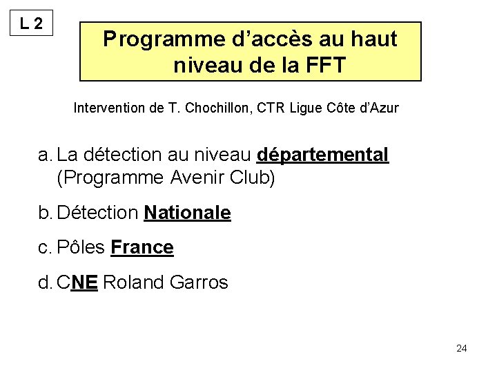 L 2 Programme d’accès au haut niveau de la FFT Intervention de T. Chochillon,