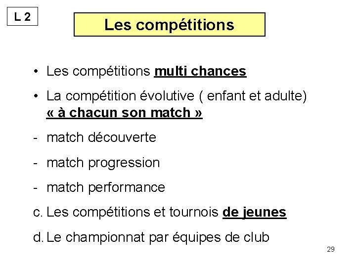 L 2 Les compétitions • Les compétitions multi chances • La compétition évolutive (