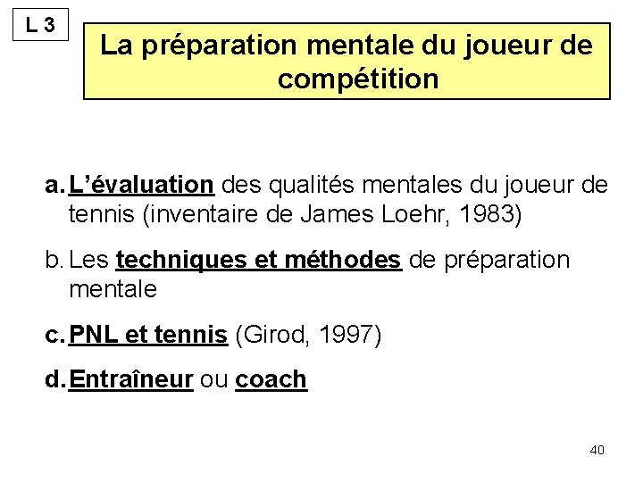 L 3 La préparation mentale du joueur de compétition a. L’évaluation des qualités mentales