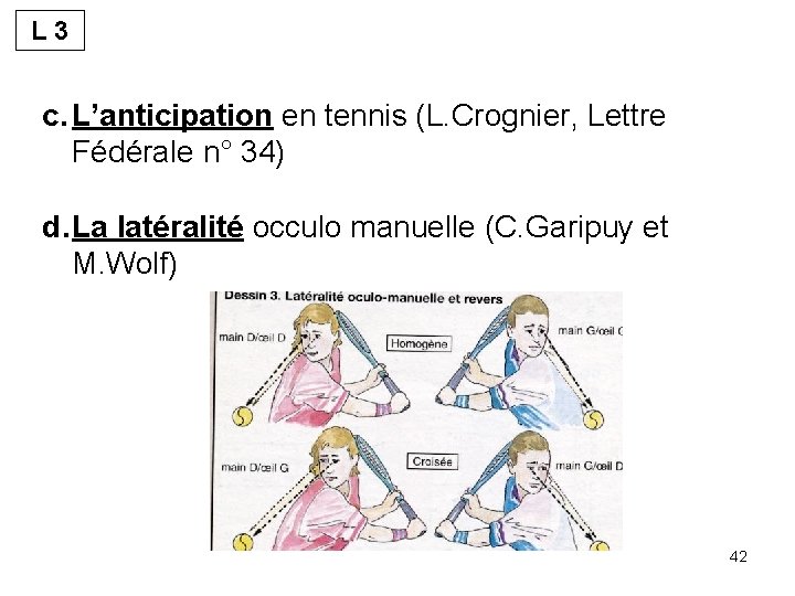 L 3 c. L’anticipation en tennis (L. Crognier, Lettre Fédérale n° 34) d. La