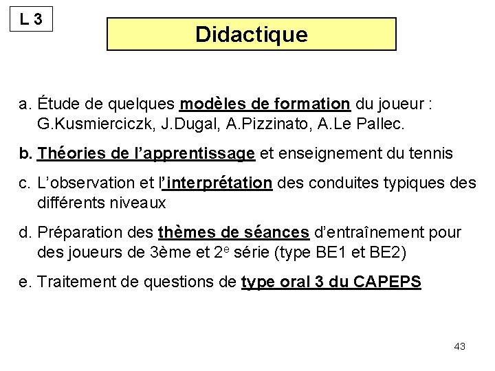 L 3 Didactique a. Étude de quelques modèles de formation du joueur : G.