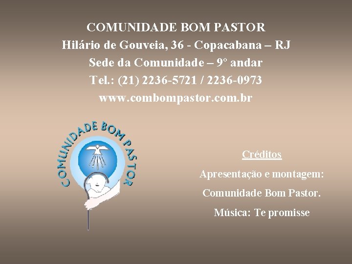 COMUNIDADE BOM PASTOR Hilário de Gouveia, 36 - Copacabana – RJ Sede da Comunidade