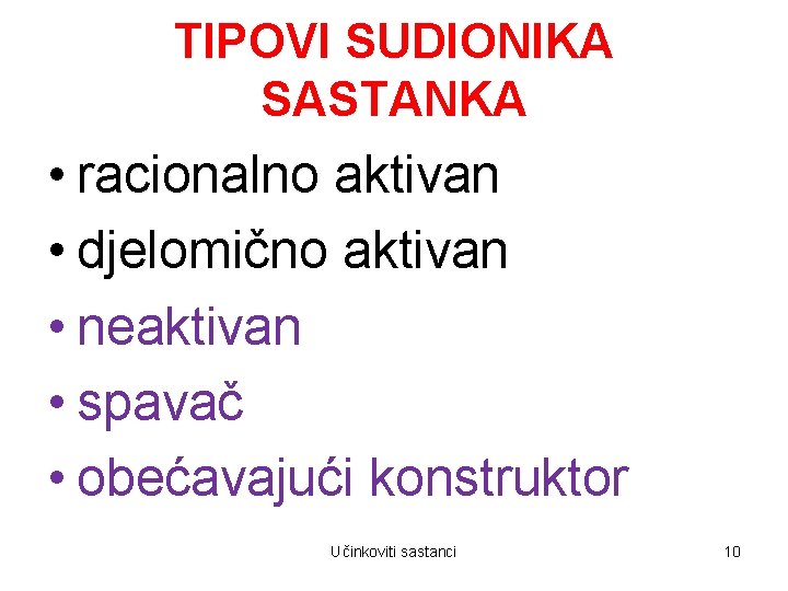 TIPOVI SUDIONIKA SASTANKA • racionalno aktivan • djelomično aktivan • neaktivan • spavač •