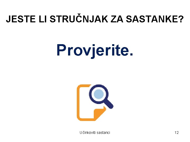 JESTE LI STRUČNJAK ZA SASTANKE? Provjerite. Učinkoviti sastanci 12 