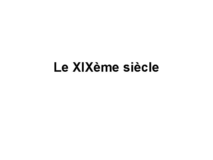 Le XIXème siècle 