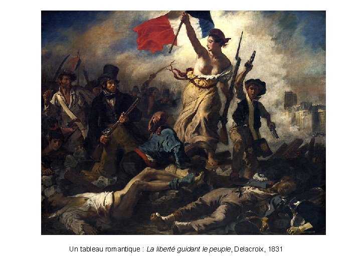 Un tableau romantique : La liberté guidant le peuple, Delacroix, 1831 