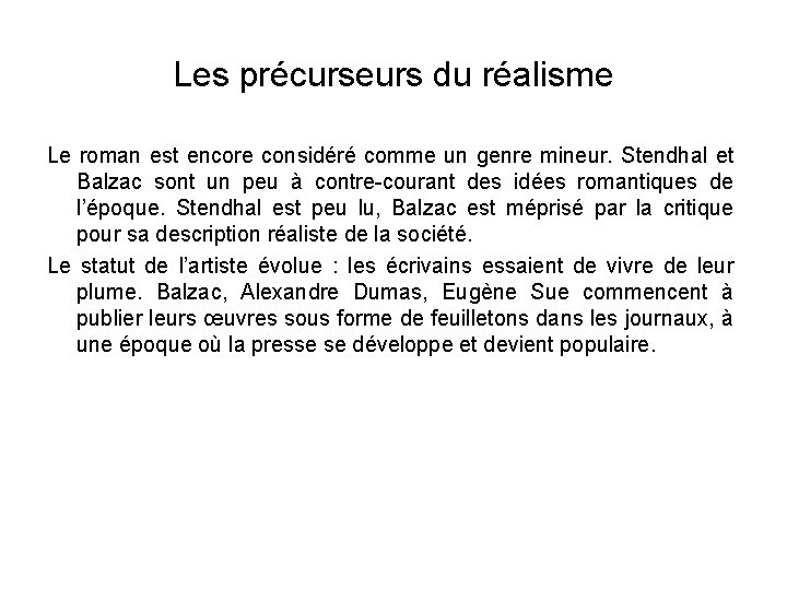 Les précurseurs du réalisme Le roman est encore considéré comme un genre mineur. Stendhal