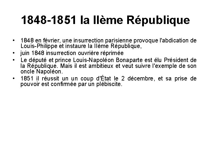 1848 -1851 la IIème République • 1848 en février, une insurrection parisienne provoque l'abdication