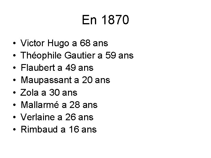 En 1870 • • Victor Hugo a 68 ans Théophile Gautier a 59 ans