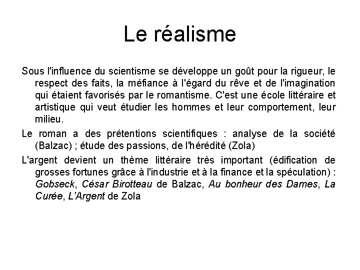 Le réalisme Sous l'influence du scientisme se développe un goût pour la rigueur, le