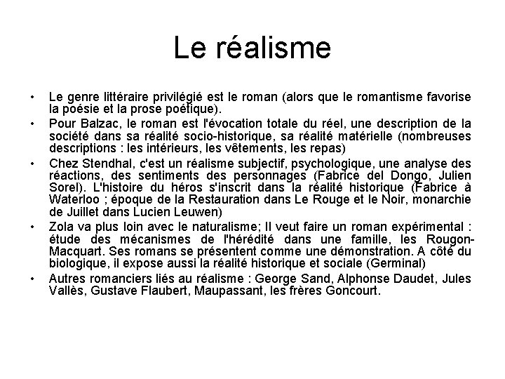 Le réalisme • • • Le genre littéraire privilégié est le roman (alors que