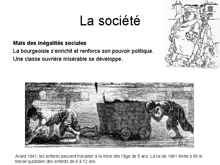 La société Mais des inégalités sociales La bourgeoisie s’enrichit et renforce son pouvoir politique.