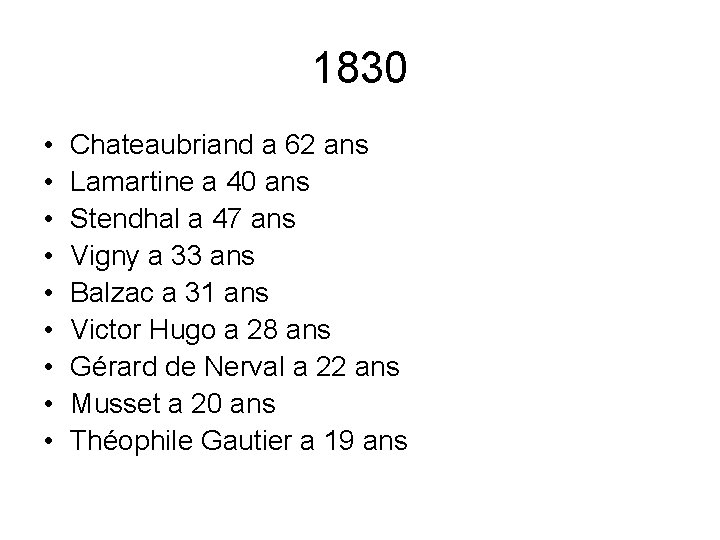 1830 • • • Chateaubriand a 62 ans Lamartine a 40 ans Stendhal a