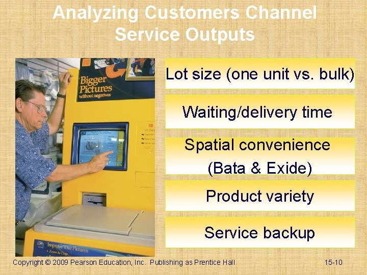 Analyzing Customers Channel Service Outputs Lot size (one unit vs. bulk) Waiting/delivery time Spatial