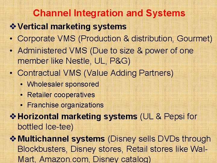 Channel Integration and Systems v Vertical marketing systems • Corporate VMS (Production & distribution,