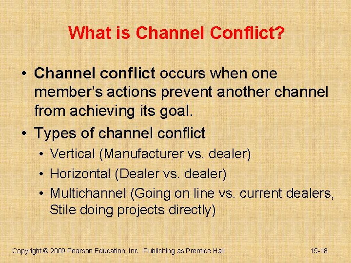 What is Channel Conflict? • Channel conflict occurs when one member’s actions prevent another