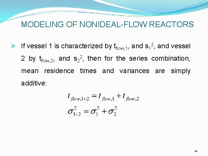 MODELING OF NONIDEAL-FLOW REACTORS Ø If vessel 1 is characterized by tflow, 1, and