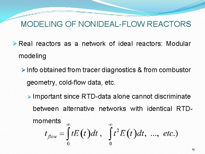 MODELING OF NONIDEAL-FLOW REACTORS Ø Real reactors as a network of ideal reactors: Modular