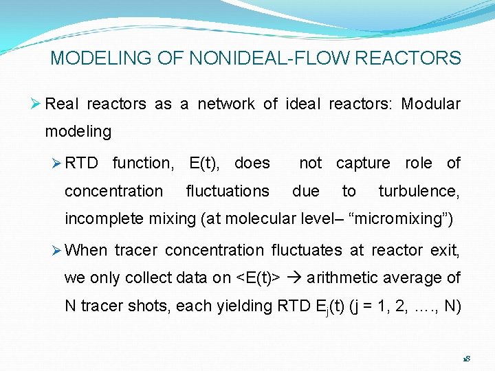 MODELING OF NONIDEAL-FLOW REACTORS Ø Real reactors as a network of ideal reactors: Modular