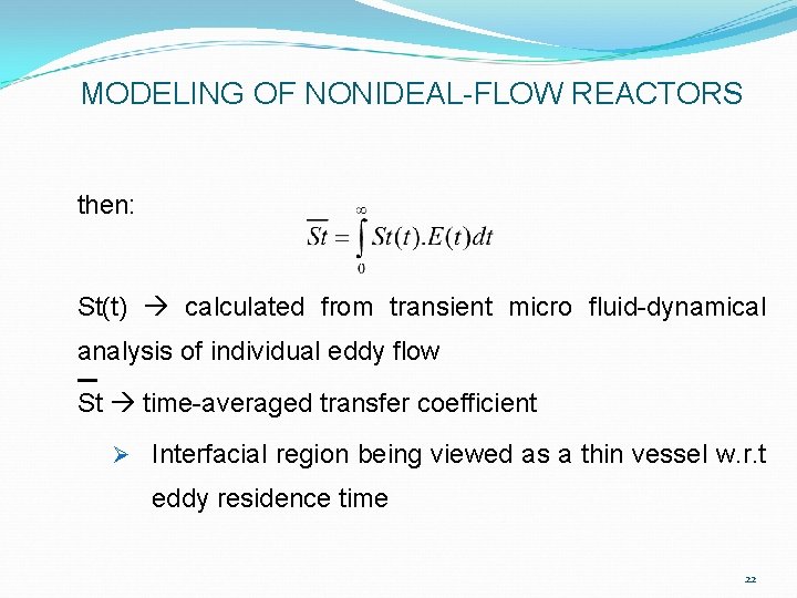 MODELING OF NONIDEAL-FLOW REACTORS then: St(t) calculated from transient micro fluid-dynamical analysis of individual