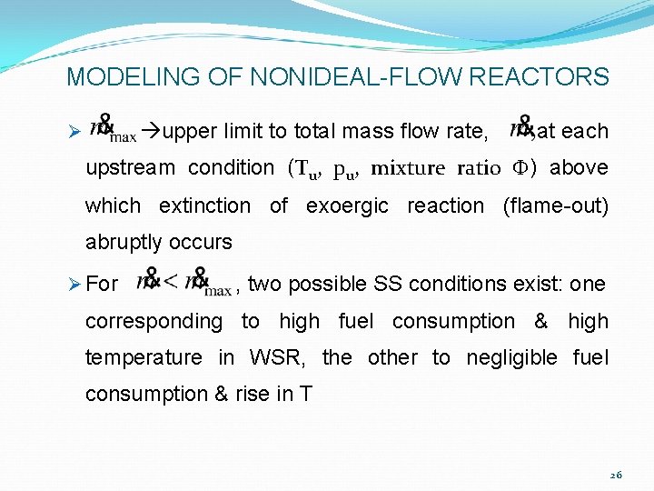 MODELING OF NONIDEAL-FLOW REACTORS upper limit to total mass flow rate, Ø at each