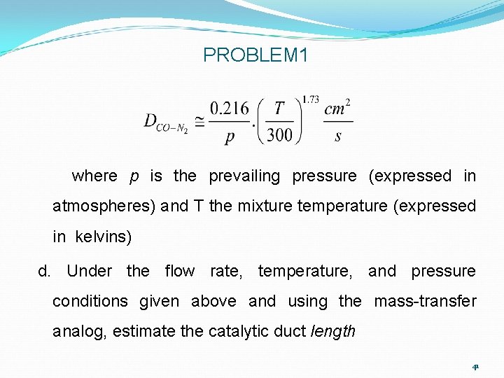 PROBLEM 1 where p is the prevailing pressure (expressed in atmospheres) and T the