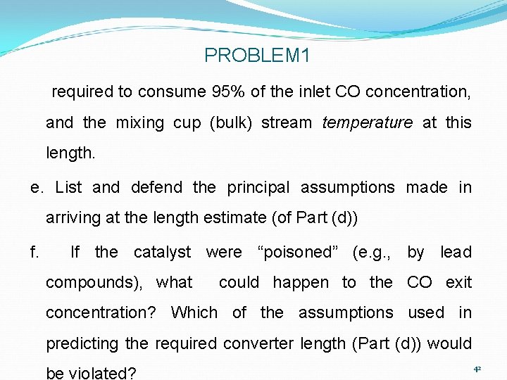 PROBLEM 1 required to consume 95% of the inlet CO concentration, and the mixing