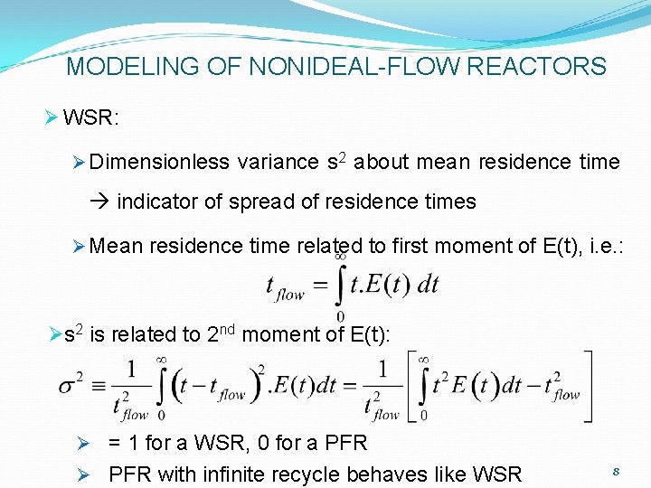 MODELING OF NONIDEAL-FLOW REACTORS Ø WSR: Ø Dimensionless variance s 2 about mean residence MODELING OF NONIDEAL-FLOW REACTORS Ø WSR: Ø Dimensionless variance s 2 about mean residence