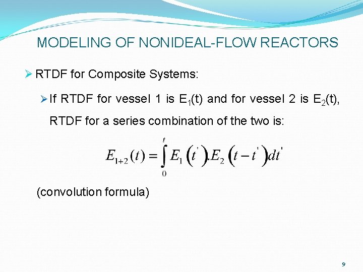 MODELING OF NONIDEAL-FLOW REACTORS Ø RTDF for Composite Systems: Ø If RTDF for vessel