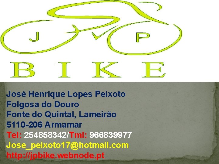 José Henrique Lopes Peixoto Folgosa do Douro Fonte do Quintal, Lameirão 5110 -206 Armamar José Henrique Lopes Peixoto Folgosa do Douro Fonte do Quintal, Lameirão 5110 -206 Armamar