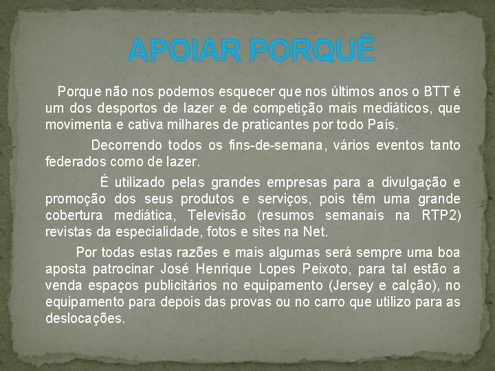 APOIAR PORQUÊ Porque não nos podemos esquecer que nos últimos anos o BTT é APOIAR PORQUÊ Porque não nos podemos esquecer que nos últimos anos o BTT é