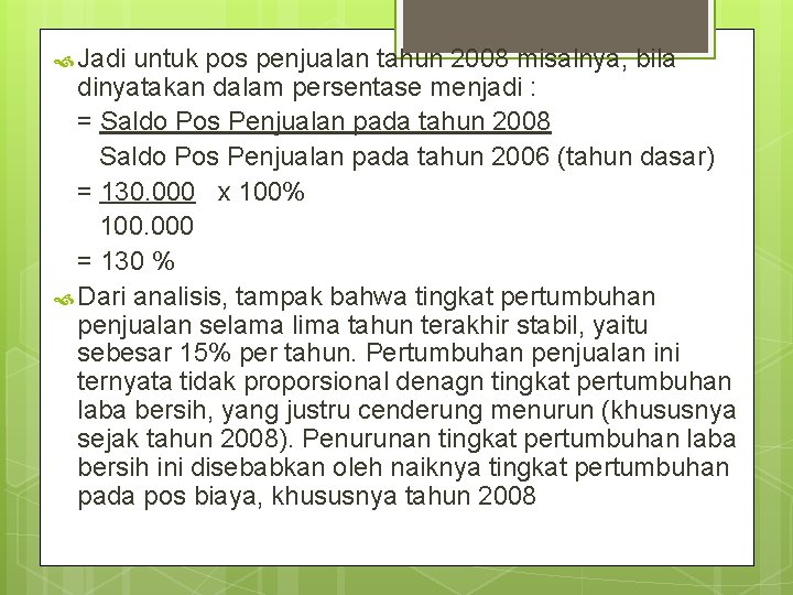  Jadi untuk pos penjualan tahun 2008 misalnya, bila dinyatakan dalam persentase menjadi :